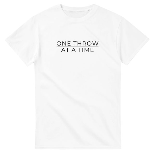 One Throw at a Time t-shirt